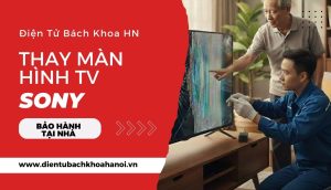 Thay Màn Hình Tivi Sony Giá Bao Nhiêu